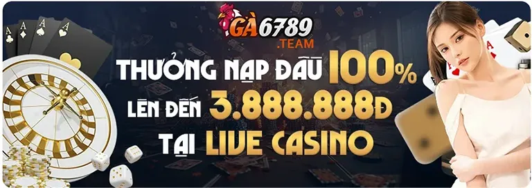 Ga6789 thưởng nạp đầu Live Casino 10,000K